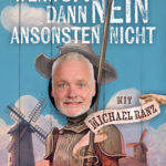 Wenn ja dann nein ansonsten nicht Michael Ranz Solo Kabarett
